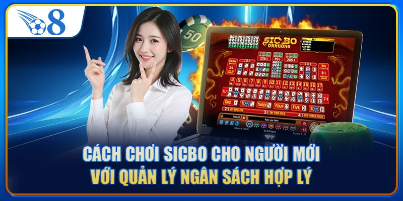 Cách chơi sicbo cho người mới với quản lý ngân sách hợp lý