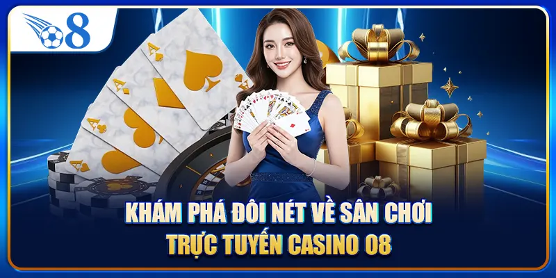 Khám phá đôi nét về sân chơi trực tuyến Casino O8